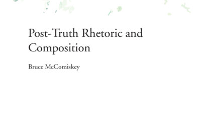 McComiskey, Bruce. Post-Truth Rhetoric and Composition. University Press of Colorado, 2017. 58 pages. $6.96 paperback. 